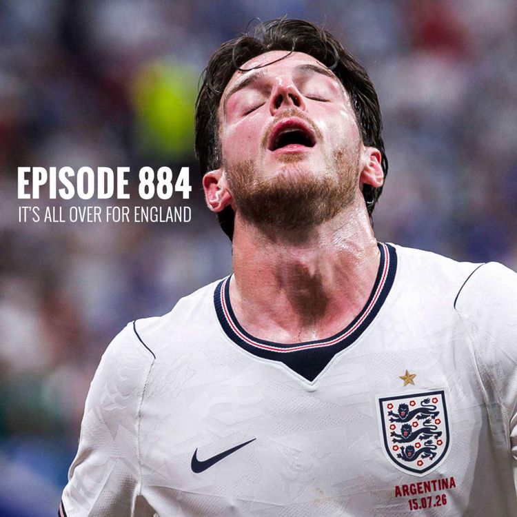 cover art for Episode 884 - It's all over for England