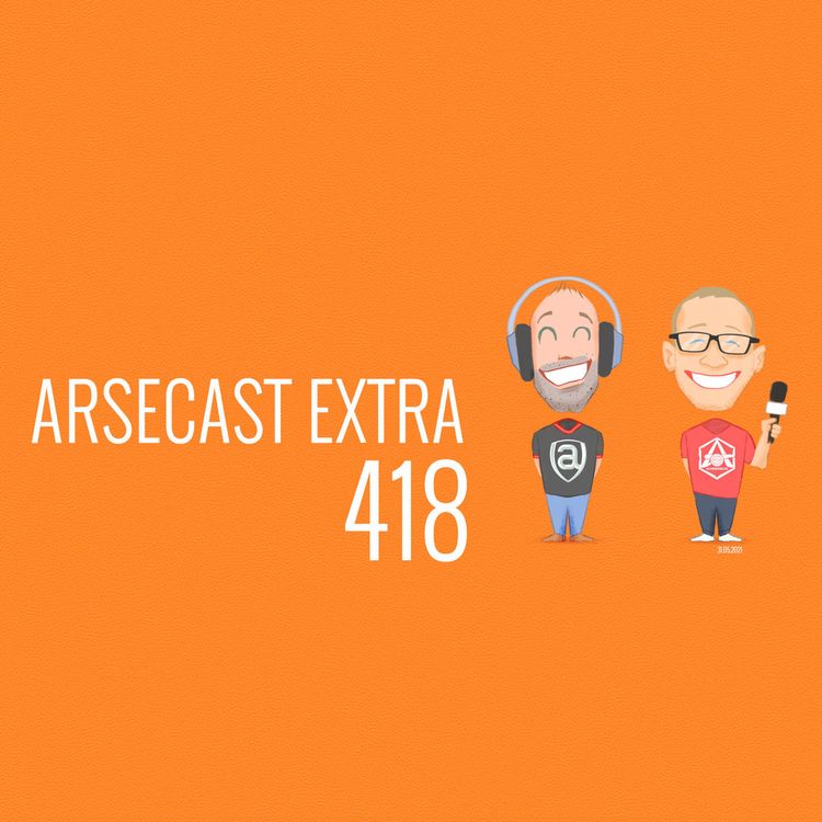 cover art for Arsecast Extra Episode 418 - 31.05.2021