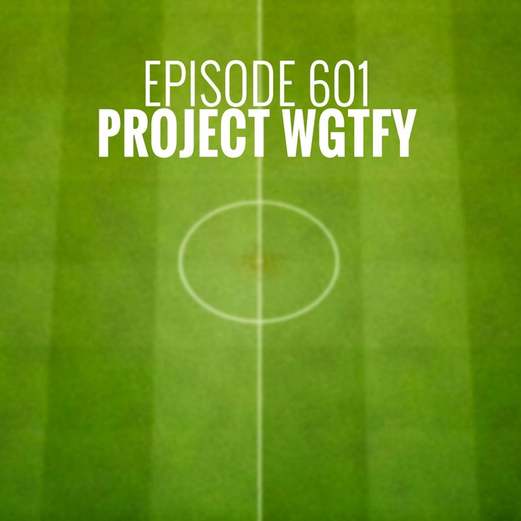 cover art for Episode 601 - Project WGTFY