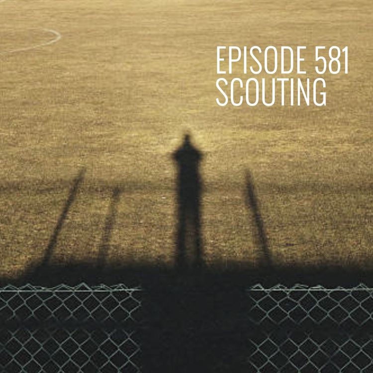 cover art for Episode 581 - Scouting