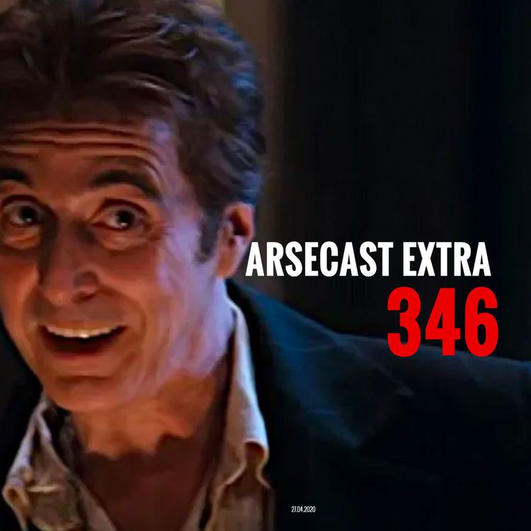cover art for Arsecast Extra Episode 346 - 27.04.2020