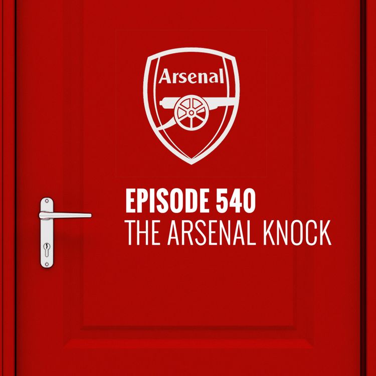 cover art for Episode 540 - The Arsenal Knock