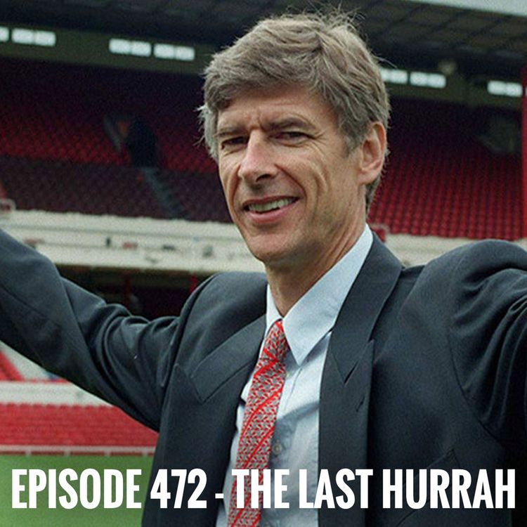 cover art for Episode 472 - Arsene's last hurrah