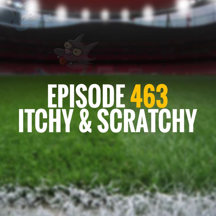 cover art for Episode 463 - Itchy and Scratchy
