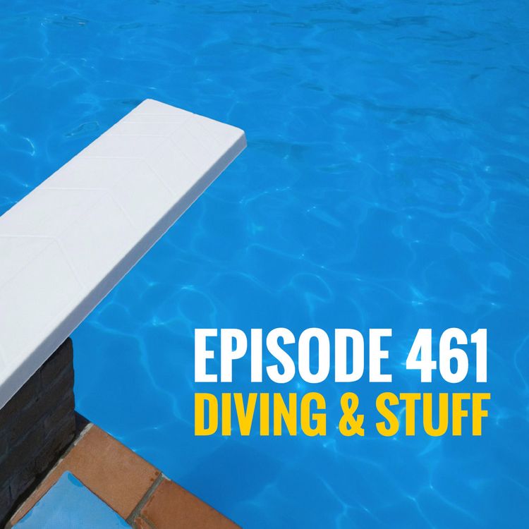 cover art for Episode 461 - Diving and stuff