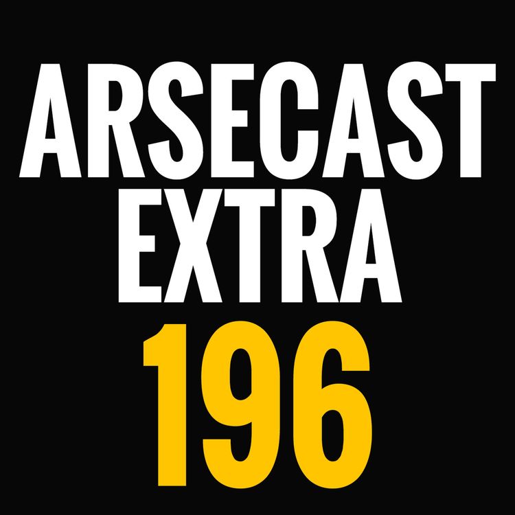 cover art for Arsecast Extra Episode 196 - 16.10.2017