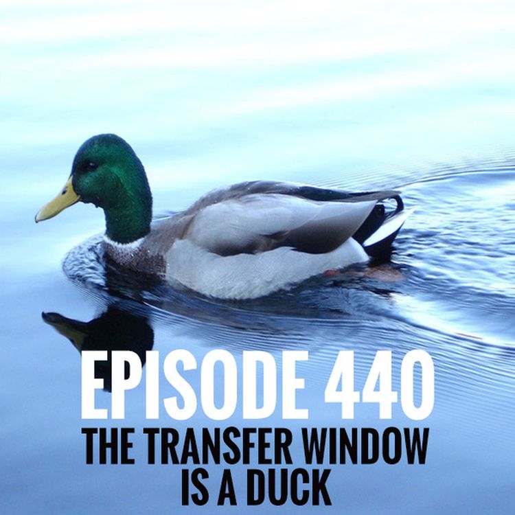 cover art for Episode 440 - The transfer window is a duck
