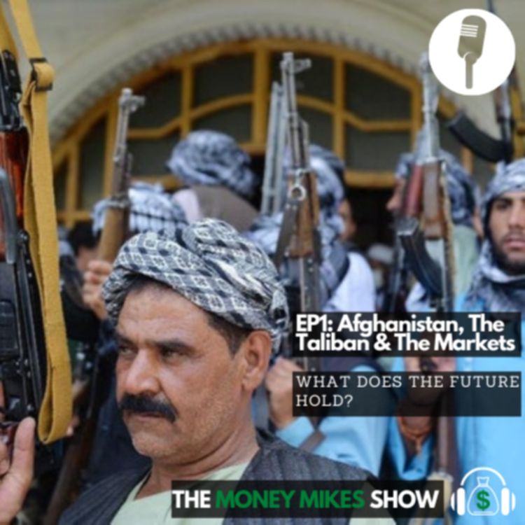 cover art for Episode 1: Afghanistan, The Taliban & The Markets - Financial Revolution in Crisis?