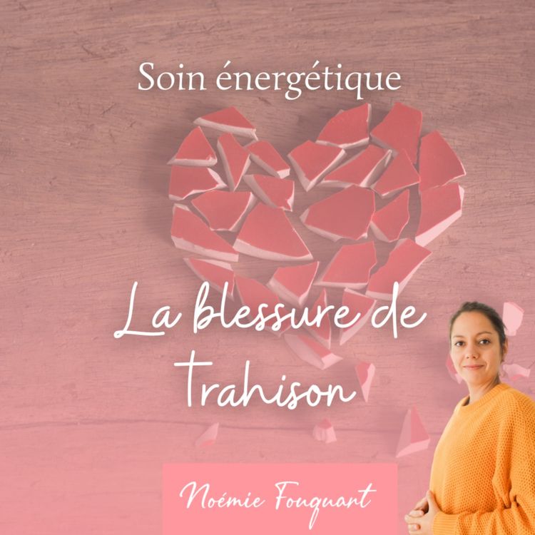 cover art for La blessure de trahison - Soin énergétique