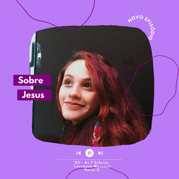 cover art for 04 - As 7 Esferas - Com Lorrayne Morosini [Parte 2]