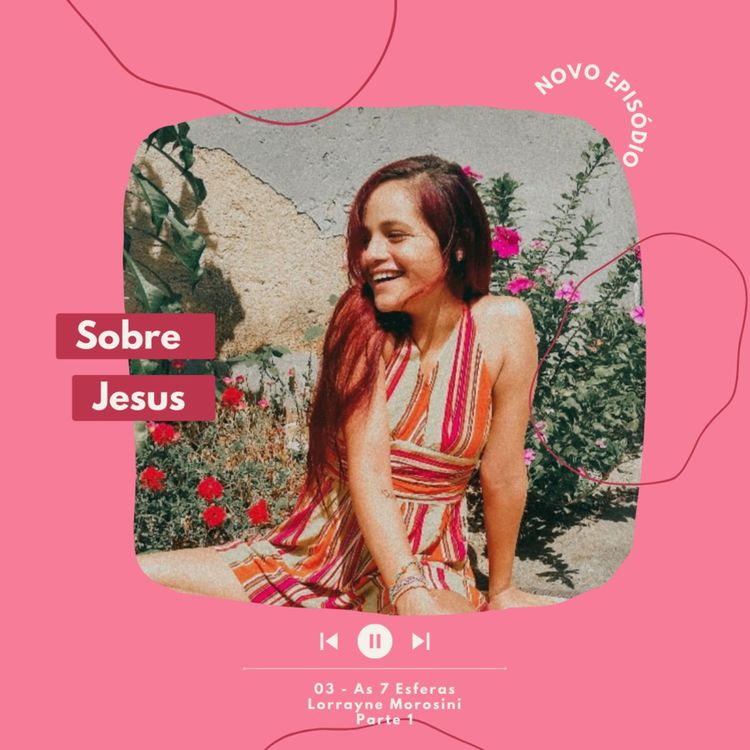 cover art for 03 - As 7 Esferas - Com Lorrayne Morosini [Parte 1]