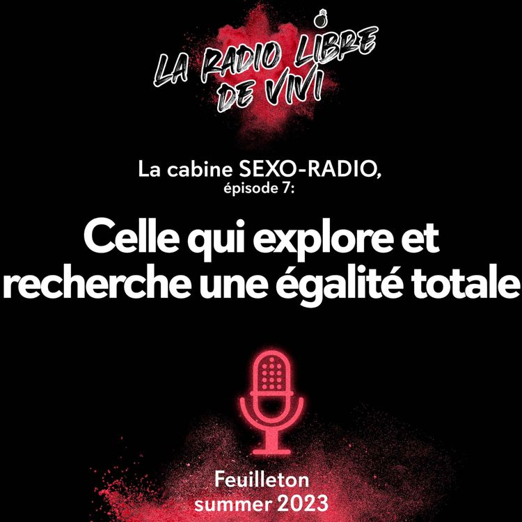 cover art for La cabine SEXO-RADIO, épisode 7. Celle qui explore et recherche une égalité totale