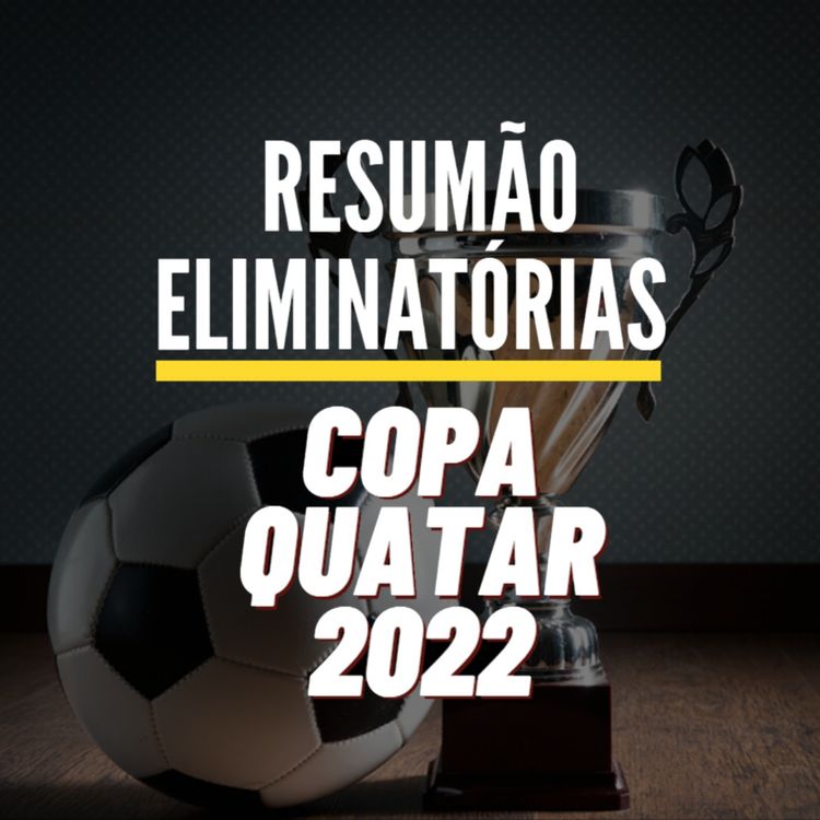 cover art for RESUMÃO ELIMINATÓRIAS - COPA QUATAR 2022