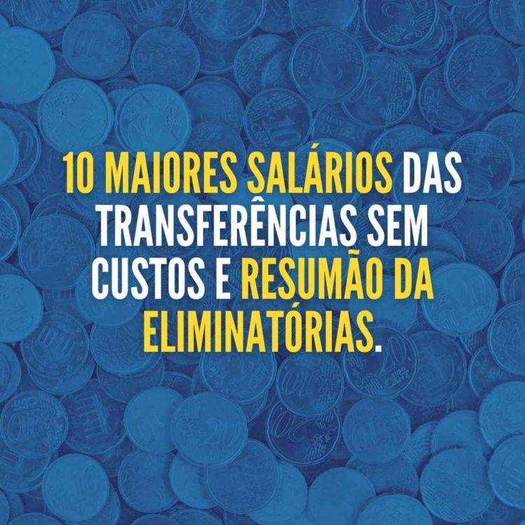 cover art for 10 maiores salários das transferências sem custos e resumão da eliminatórias.