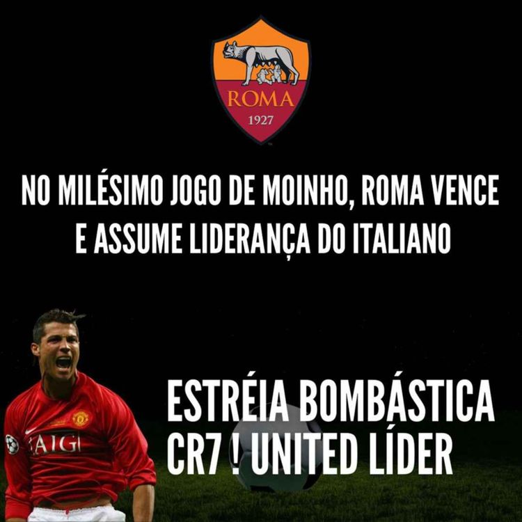 cover art for NO MILÉSIMO JOGO DE MOURINHO, ROMA VENCE E ASSUME LIDERANÇA! ESTRÉIA BOMBÁSTICACR7 ! UNITED LÍDER