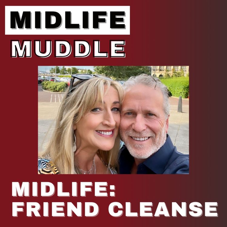 cover art for #37 Midlife Muddle - Friend Cleanse