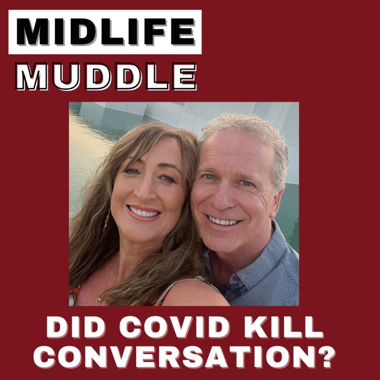 cover art for #41 Midlife Muddle - Did COVID kill conversation?