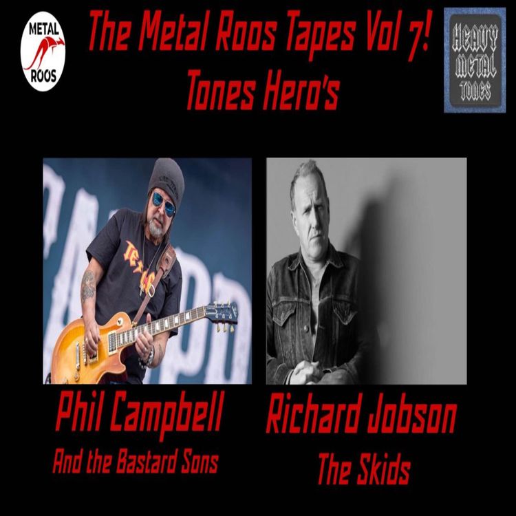 cover art for EP 251 The Metal Roos Tapes Volume 7 Tones hero's episode Phil Campbell (Motörhead) and Richard Jobson (The Skids)