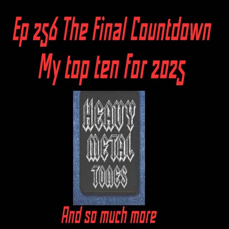 cover art for EP 256 The Final Countdown my top 10 albums for 2025 and so much more