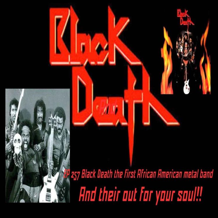 cover art for EP 257 Black Death the worlds first African American metal band and their out for your SOUL!!!!