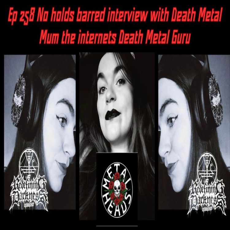 cover art for EP 258 No holds barred interview with Death Metal Mum the internets Death Metal Guru.