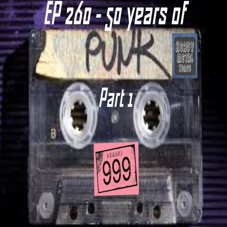 cover art for EP 260 - 50 years of punk part 1 - 999