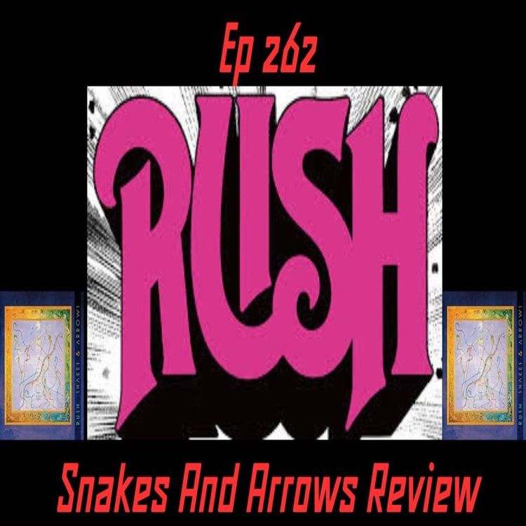 cover art for EP 262  Rush - Snakes And Arrows Review