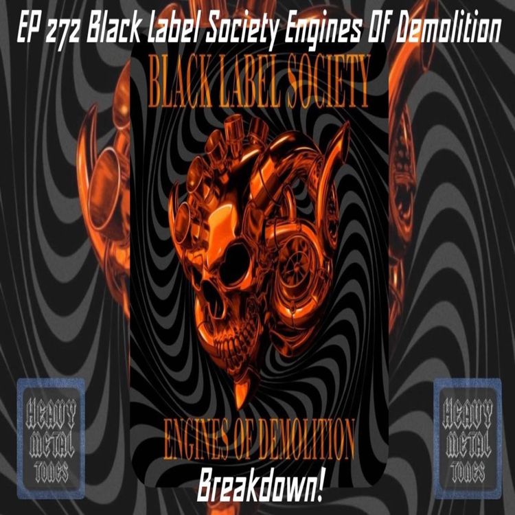 cover art for EP 272 Black Label Society Engines Of Demolition Breakdown!