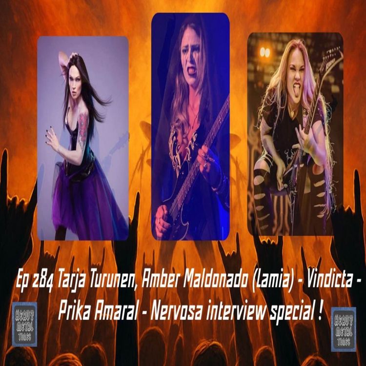 cover art for Ep 284 Tarja Turunen, Amber Maldonado (Lamia) - Vindicta and Prika Amaral - Nervosa interview special