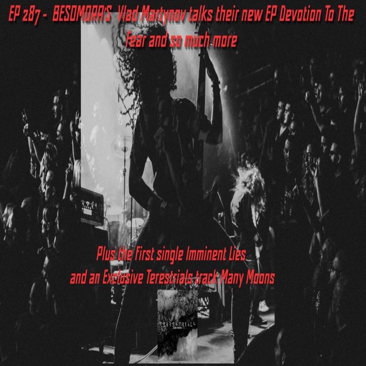 cover art for EP 287 -  BESOMORA'S  Vlad Martynov talks their new EP Devotion To The Fear  and so much more