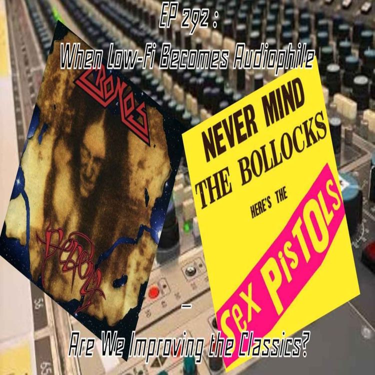 cover art for EP 292 : When Low-Fi Becomes Audiophile — Are We Improving the Classics?