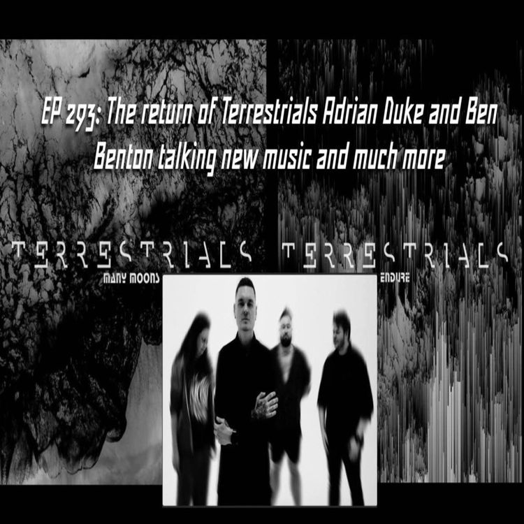 cover art for EP 293: The return of Terrestrials Adrian Duke and Ben Benton talking new music and much more
