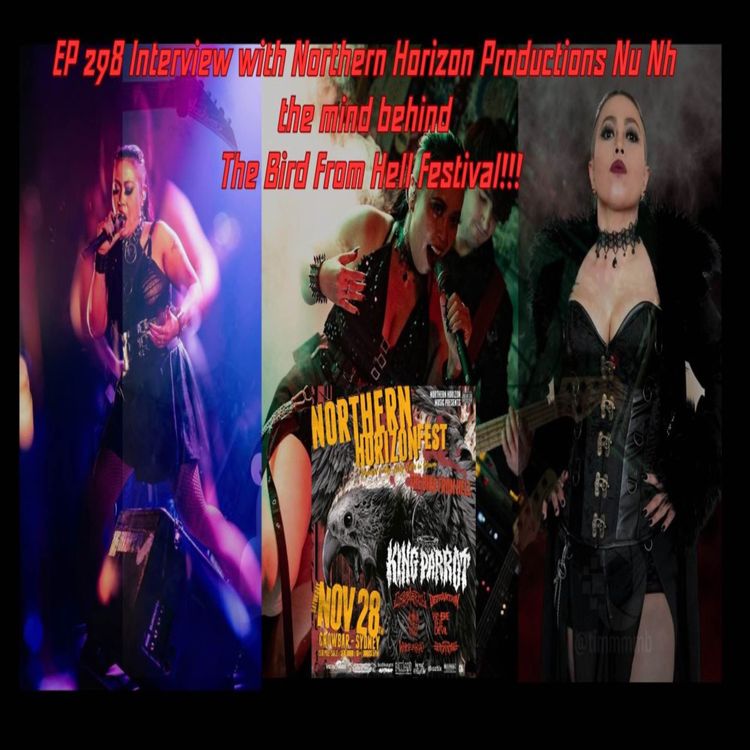 cover art for EP 298: Norther Horizon Productions NU NH the mind behind  The Bird from Hell Festival 