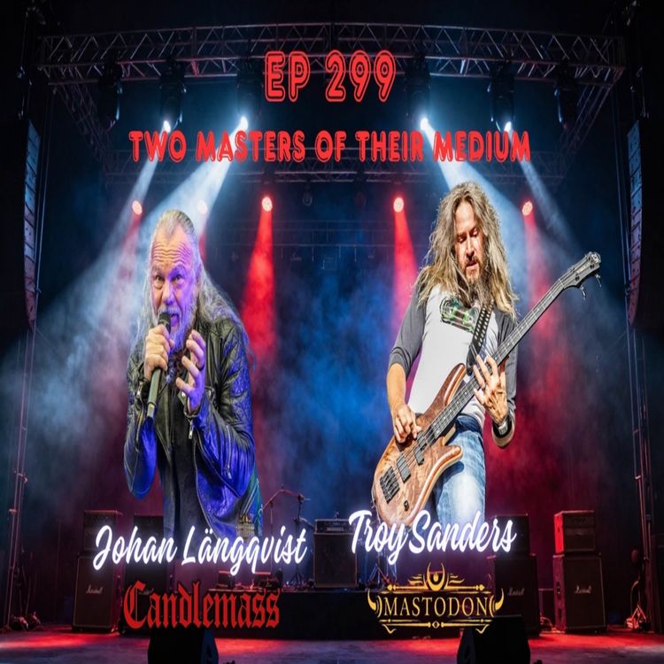 cover art for EP 299 Two masters of the medium Johan Längqvist - Troy Sanders Candlemas - Mastodon 