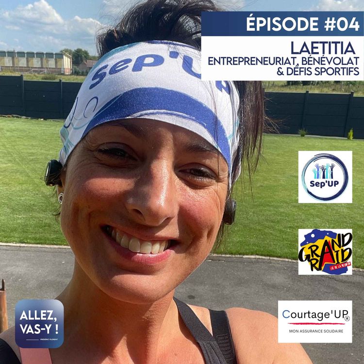 cover art for Allez, vas-y ! Ep 04 - Laetitia, Entrepreneuse, Présidente, Sportive