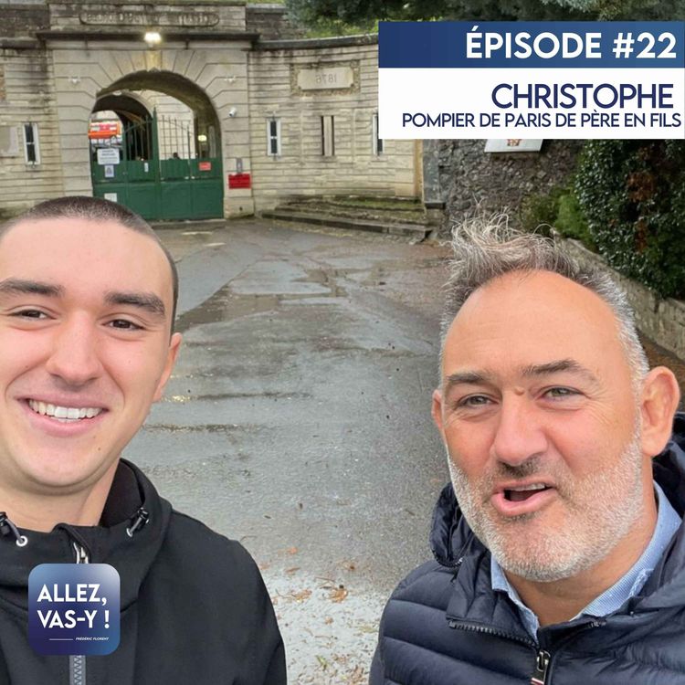 cover art for Allez, vas-y ! Ep 22 - Christophe, Ancien Pompier de Paris
