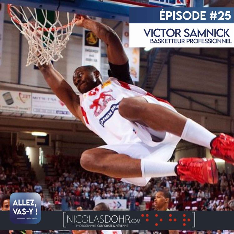 cover art for Allez, vas-y ! Ep 25 - Victor SAMNICK, Basketteur professionnel