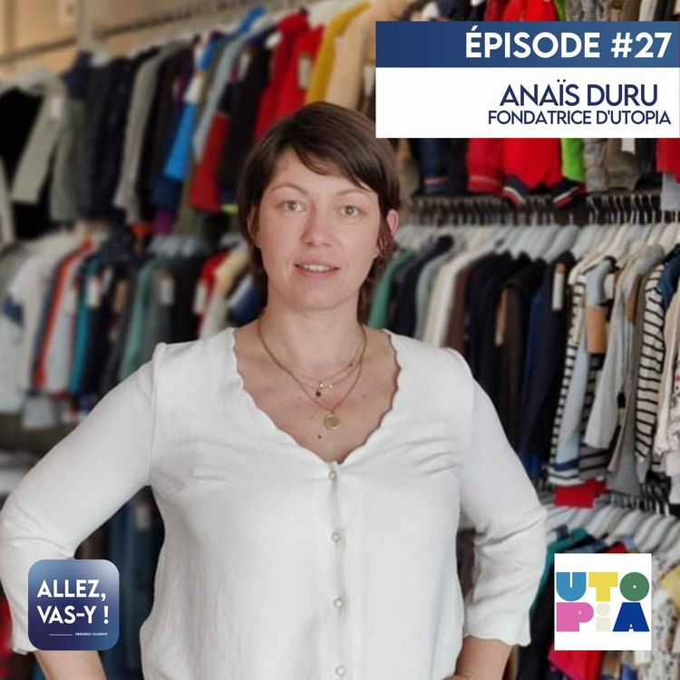 cover art for Allez, vas-y ! Ep 27 - Anaïs, fondatrice d'UTOPIA