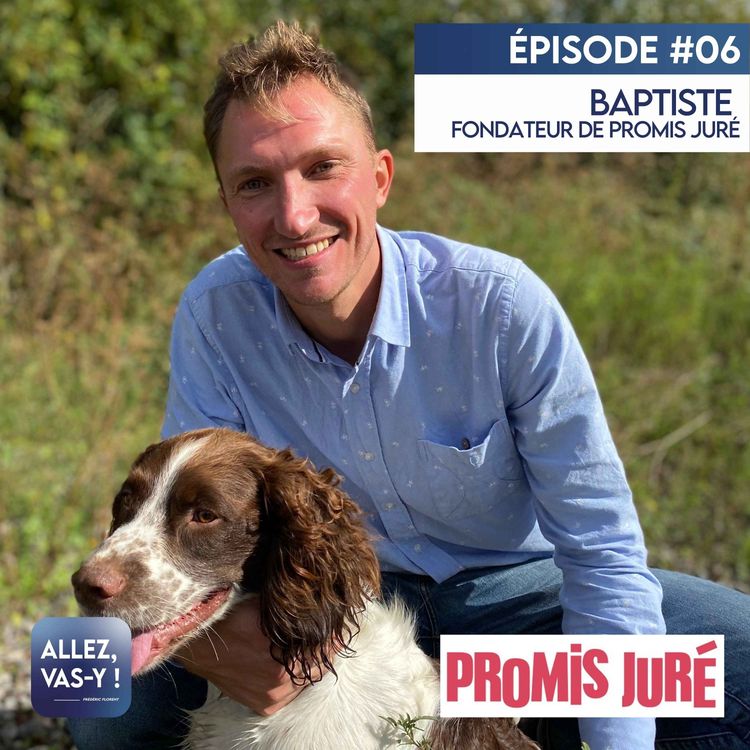 cover art for Rediffusion - Allez, vas-y ! Ep 06 - Baptiste DELEPLANQUE, fondateur Promis Juré