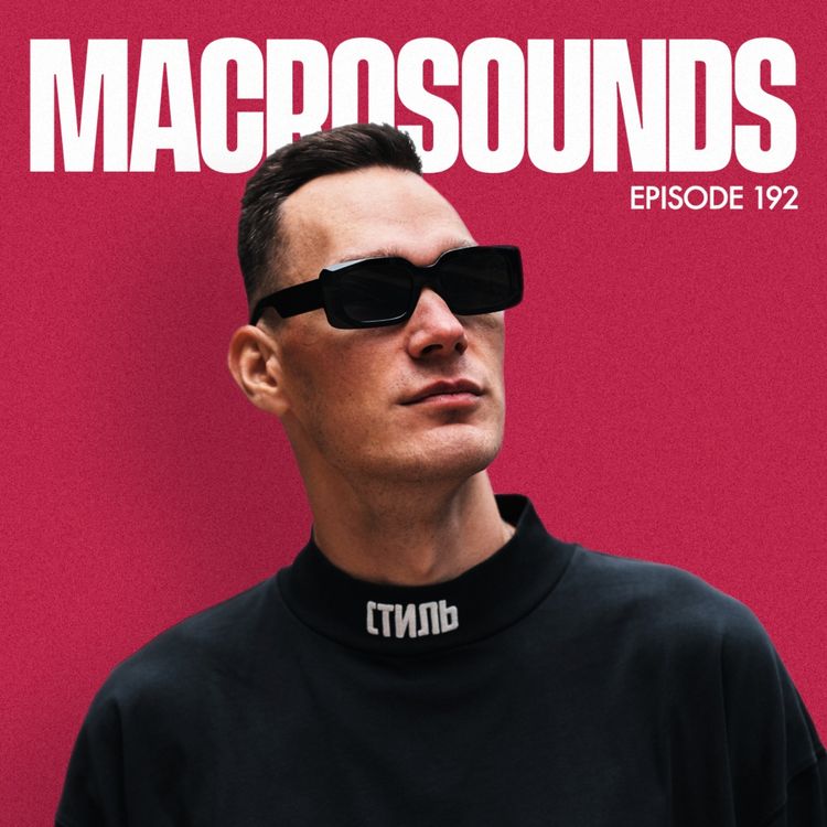 cover art for MACROLEV PRESENTS MACROSOUNDS - EPISODE 192