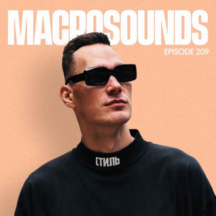 cover art for MACROLEV PRESENTS MACROSOUNDS - EPISODE 209