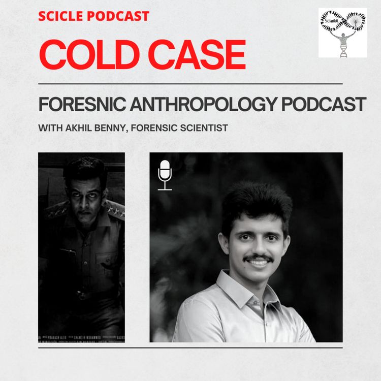 cover art for COLD CASE|| ഫോറൻസിക് ആന്ത്രോപോളജിയെ കുറിച്ച് കേൾക്കാം|| അഖിൽ ബെന്നി|| Scicle Podcast
