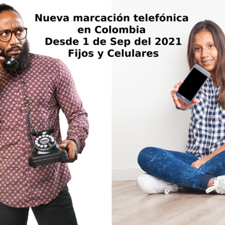 cover art for Nueva marcación telefónica en Colombia Desde el 1 de septiembre del 2021 - fijos y celulares