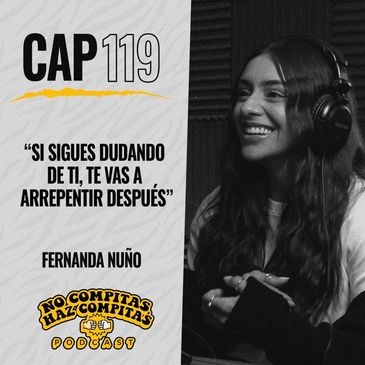 cover art for Si sigues dudando de ti, te vas a arrepentir después | Fernanda Nuño ep 119 | NCHC Podcast