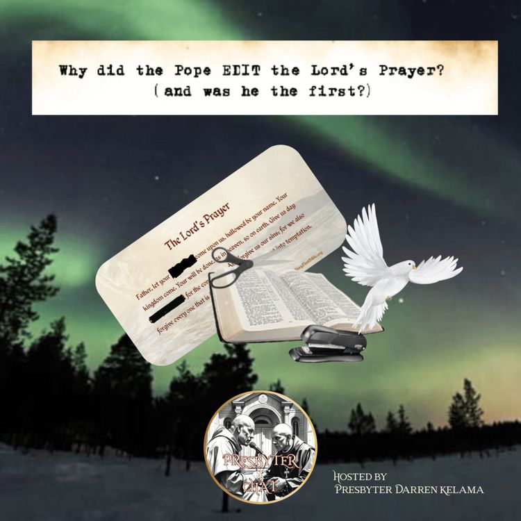 cover art for Why Did The Pope Edit The Lord's Prayer - And Was He The First?