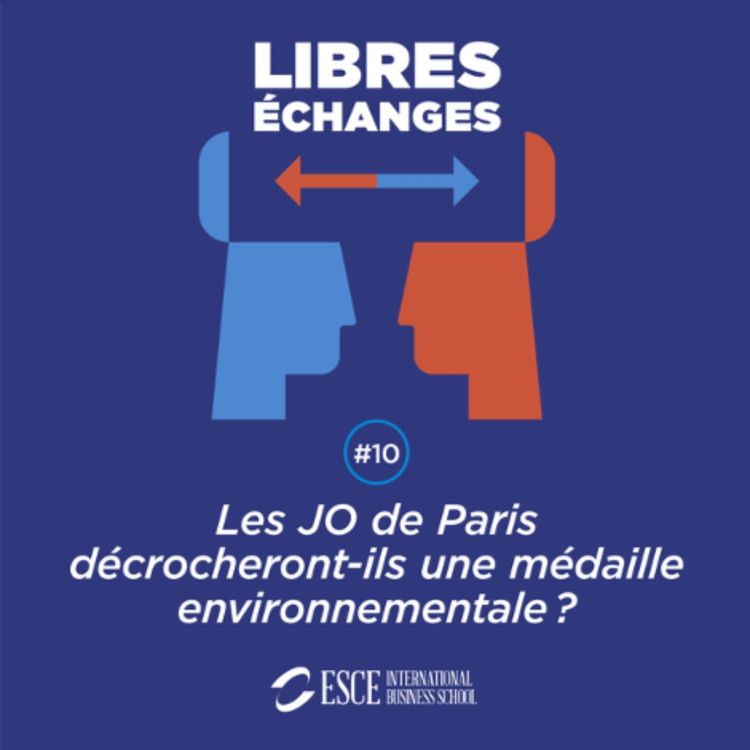 cover art for LIBRES ECHANGES : Les JO de Paris 2024 décrocheront-ils une médaille environnementale ?