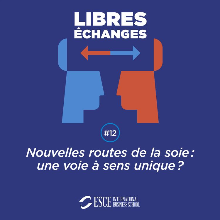 cover art for LIBRES ECHANGES : Nouvelles routes de la soie, une voie à sens unique ? (part 2)