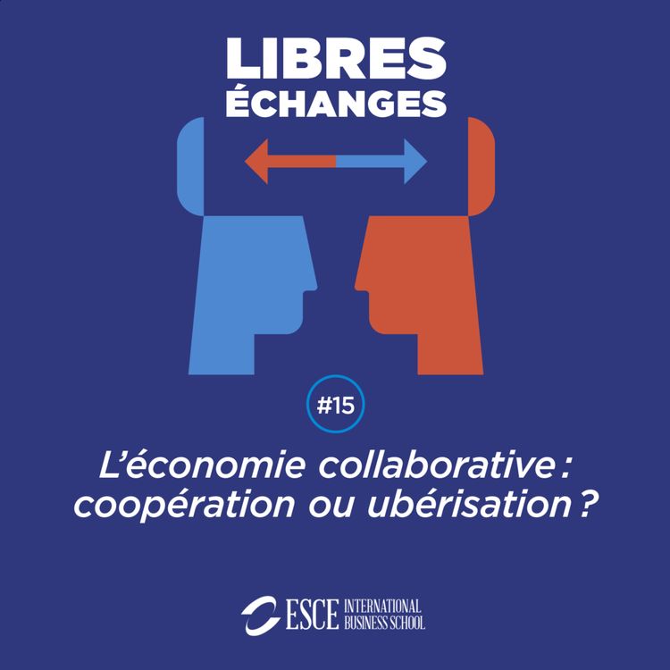 cover art for LIBRES ECHANGES : L’économie collaborative, coopération ou ubérisation ?
