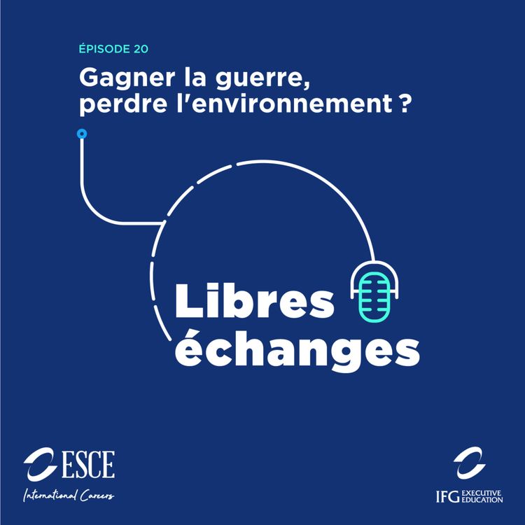 cover art for LIBRES ECHANGES : Gagner la guerre, perdre l'environnement ?