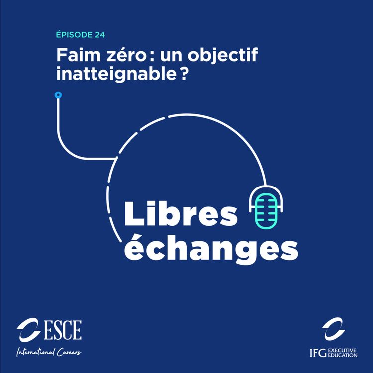 cover art for LIBRES ECHANGES : Faim zéro, un objectif inatteignable ?